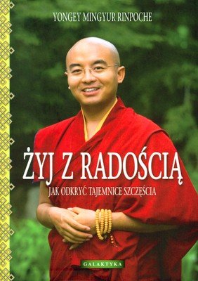 Żyj z radością Yongey Mingyur Rinpoche