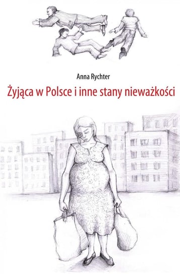 Żyjąca w Polsce i inne stany nieważkości Rychter Anna