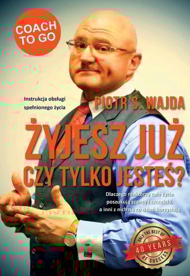Żyjesz już czy tylko jesteś? Instrukcja obsługi spełnionego życia - audiobook Wajda Piotr S.
