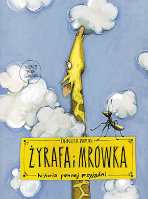 Żyrafa i mrówka. Historia pewnej przyjaźni Parlak Danuta