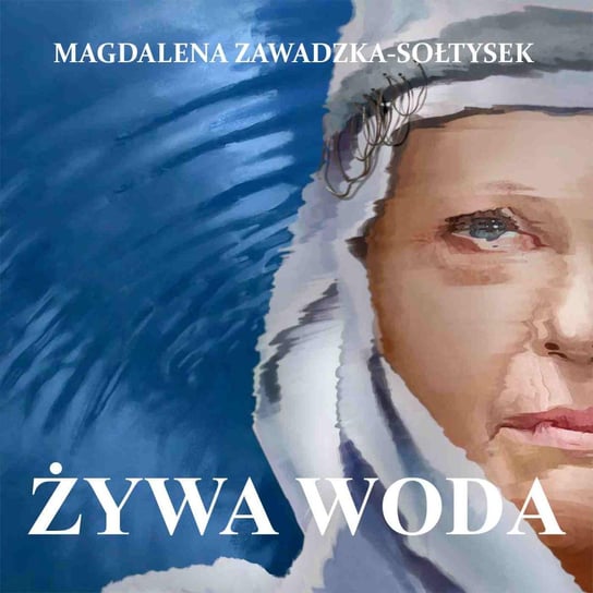 Żywa woda Zawadzka-Sołtysek Magdalena