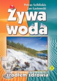 Żywa Woda Źródłem Zdrowia Szibliskis Petras, Łastowski Jan