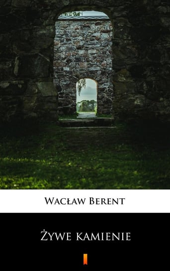 Żywe kamienie Berent Wacław