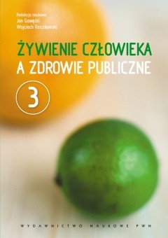 Żywienie człowieka a zdrowie publiczne. Tom 3 Gawęcki Jan, Roszkowski Wojciech