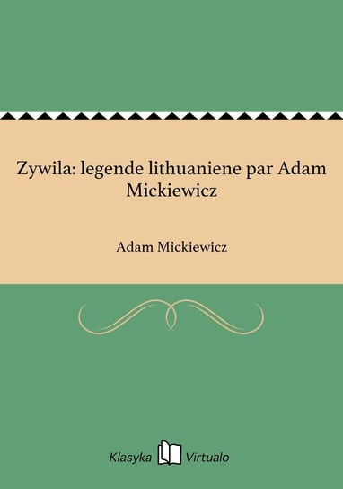 Zywila: legende lithuaniene par Adam Mickiewicz Mickiewicz Adam