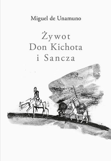 Żywot Don Kichota i Sancza Unamuno Miguel