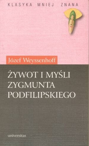Żywot i myśli Zygmunta Podfilipskiego Weyssenhoff Józef