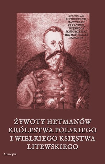 Żywoty hetmanów Królestwa Polskiego i Wielkiego Księstwa Litewskiego Pauli Żegota
