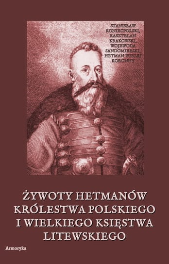 Żywoty hetmanów Królestwa Polskiego i Wielkiego Księstwa Litewskiego Żegota Pauli