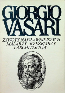 Żywoty najsławniejszych malarzy rzeźbiarzy i architektów Tom 3 Giorgio Vasari