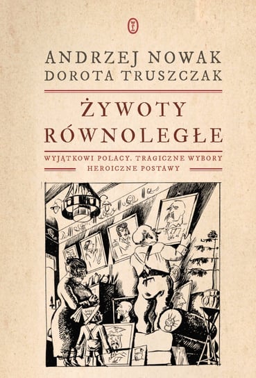 Żywoty równoległe Truszczak Dorota, Nowak Andrzej