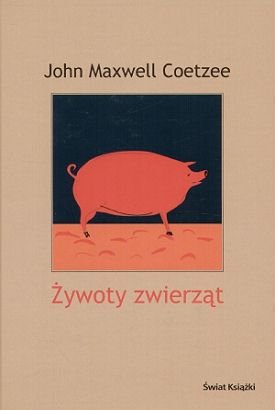 Żywoty zwierząt Coetzee John Maxwell