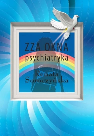 Zza okna psychiatryka Soroczyńska Renata