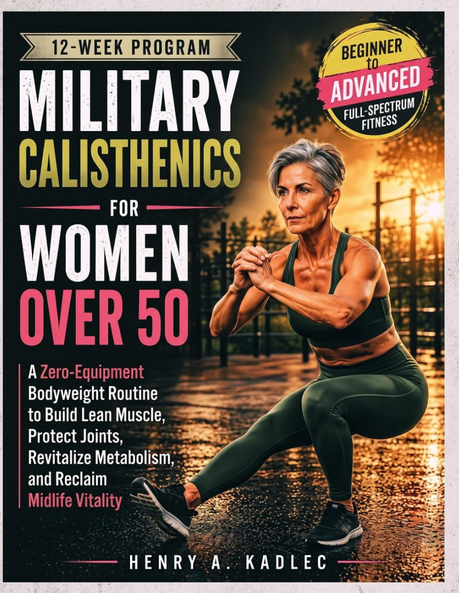 Military Calisthenics For Women Over 50: A Zero-Equipment Bodyweight ...