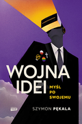 Wojna Idei. Myśl po swojemu&nbsp;-&nbsp;Szymon Pękala