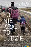 To nie kraj, to ludzie&nbsp;-&nbsp;Racewicz Joanna