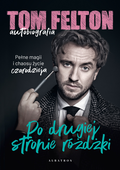 Tom Felton. Autobiografia. Po drugiej stronie różdżki&nbsp;-&nbsp;Tom Felton