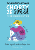 Chorzy ze stresu. Problemy psychosomatyczne&nbsp;-&nbsp;Kempisty-Jeznach Ewa