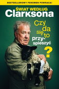 Świat według Clarksona. Czy da się to przyspieszyć?&nbsp;-&nbsp;Clarkson Jeremy