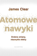 Atomowe nawyki. Drobne zmiany, niezwykłe efekty&nbsp;-&nbsp;Clear James