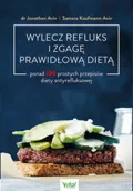 Wylecz refluks i zgagę prawidłową dietą. 100 prostych przepisów diety antyrefluksowej&nbsp;-&nbsp;Aviv Jonathan