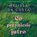 Co przyniesie jutro - audiobook&nbsp;-&nbsp;Melissa Da Costa