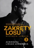 Historia Lukasa. Zakręty losu. Tom 3&nbsp;-&nbsp;Lingas-Łoniewska Agnieszka