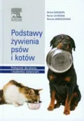 Podstawy żywienia psów i kotów. Podręcznik dla lekarzy i studentów weterynarii&nbsp;-&nbsp;Opracowanie zbiorowe