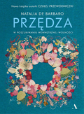 Przędza. W poszukiwaniu wewnętrznej wolności&nbsp;-&nbsp;de Barbaro Natalia