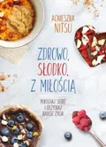 Zdrowo, słodko, z miłością&nbsp;-&nbsp;Nitsu Agnieszka