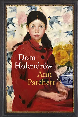 Dom Holendrów Patchett Ann