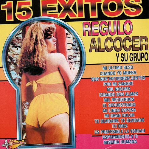 15 Exitos Regulo Alcocer, Su Grupo