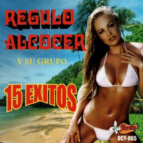 15 Exitos Regulo Alcocer, Su Grupo