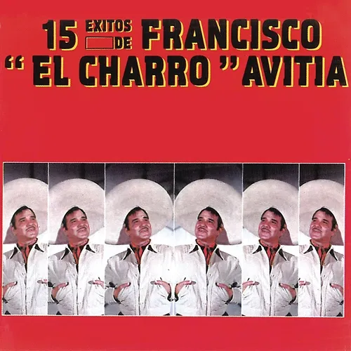 15 Éxitos De Francisco "Charro" Avitia
