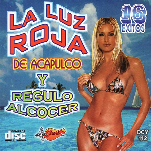 16 Exitos Regulo Alcocer, La Luz Roja de Acapulco