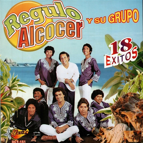 18 Exitos Regulo Alcocer, Su Grupo