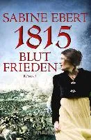 1815 - Blutfrieden Ebert Sabine