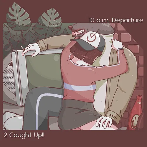 2 Caught Up!! 10 a.m. Departure