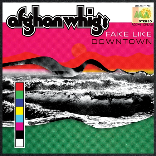 Fake Like / Downtown The Afghan Whigs