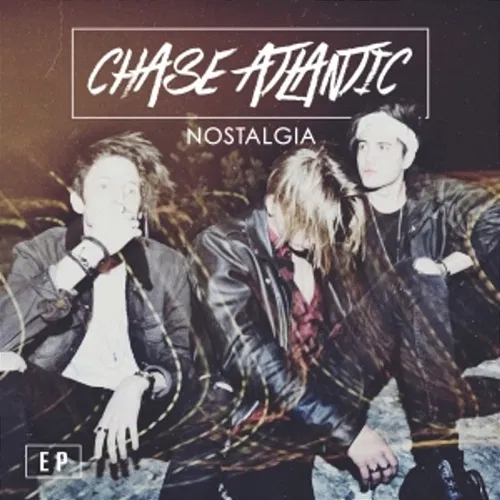 Nostalgia Chase Atlantic