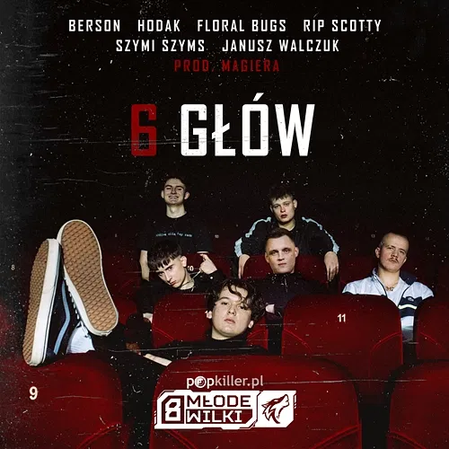 6 Głów Popkiller Młode Wilki feat. Berson, Hodak, Floral Bugs, rip scotty, Szymi Szyms, Janusz Walczuk, Magiera
