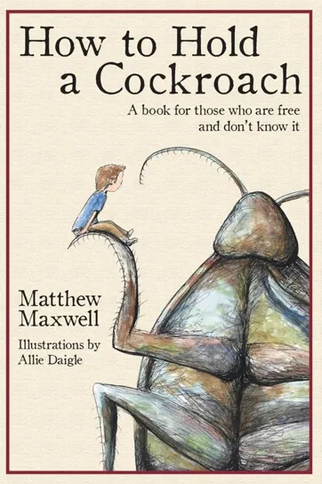 How To Hold a Cockroach Matthew Maxwell