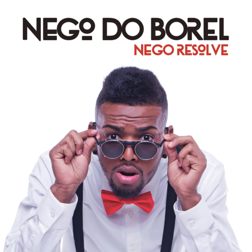 Nego Resolve Nego do Borel