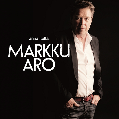 Anna tulta Markku Aro