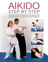 Aikido: Step by Step Brady Peter