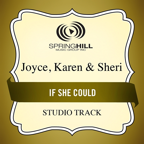 If She Could Joyce, Karen & Sheri