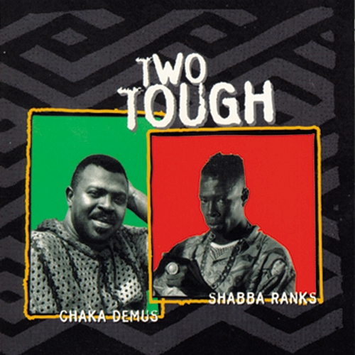 Two Tough Shabba Ranks, Chaka Demus