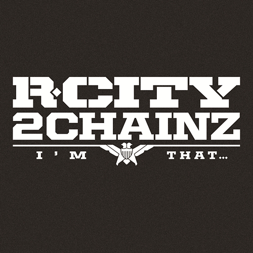 I'm That... R. City, 2 Chainz