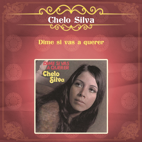 Dime Si Vas a Querer Chelo Silva