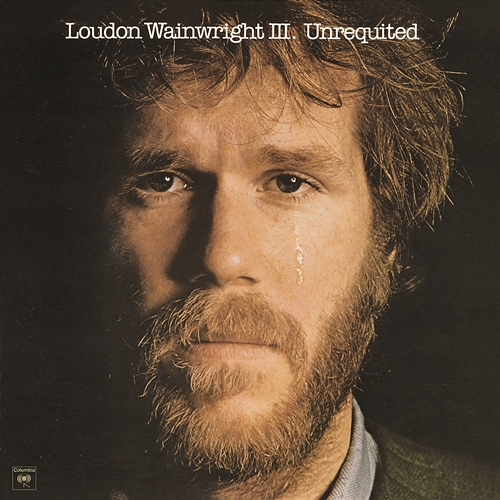 Unrequited Loudon Wainwright, III